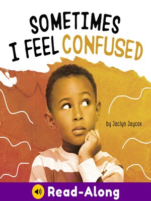 cover image of Sometimes I Feel Confused